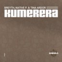 Breyth, Native P., Tina Ardor - Kumerera (Extended Mix)