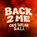 D.A.L.I., Cris Taylor - Back 2 Me (Extended Mix)