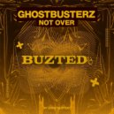 Ghostbusterz - Not Over (Original Mix)