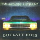 $uicideDandy & EvilRxss - OUTLAST HOES ()