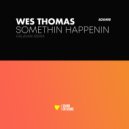 Wes Thomas - Somethin Happenin