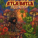 Atla Batla - Smoke This (Original Mix)