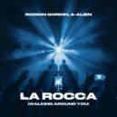 Rodion Gordin & A-Alien - La Rocca (Walking Around You) (Extended Mix)