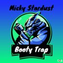 Micky Stardust - Booty Trap
