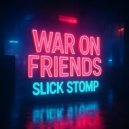 Slick Stomp, Seth Sharp - War On Friends 2 (Original Mix)