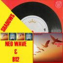 Neo Wave & B12 - Shadows (Extended Mix)