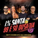 Zonatto & Mc Monik Do Pix & Selle & Eron Oliveira - 1% Santa, 99 É Só Ousadia (Club Mix)