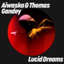 Aiwaska & Thomas Gandey - Lucid Dreams