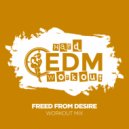 Hard EDM Workout - Freed From Desire