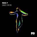 Music P - Dance For Me (Original Mix)
