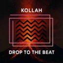 Kollah - Drop To The Beat ()