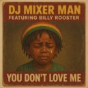 DJ Mixer Man & Billy Rooster & Joseph Nolan Junior - You dont love me (feat. Billy Rooster)