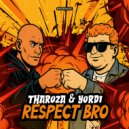 Tharoza & YORDI - Respect Bro