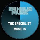 The Specialist - Music Is
