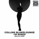 Collins Blakelounge - I\'m Bored (Rework 2025)