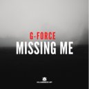 G-Force - Missing Me