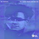 Ian Mariano - Come Down and See Me (Original Mix)
