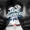 Jaime Guerrero - Take You There