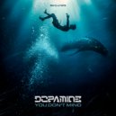 Dopamine - YOU DON'T MIND