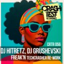 Dj Hitretz & DJ Grushevski - Freak\'n (Techcrasher Re-Work) (Original Mix)