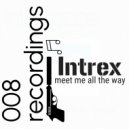 Intrex - meet me all the way ()