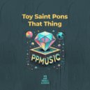 Toy Saint Pons - That Thing (Radio Edit)