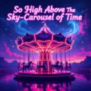 So High Above The Sky - Carousel of Time (Radio Edit)