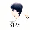TRiGi - STAY