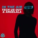 Tech Us Out & Angelala - In The Air