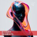G-LOVER - Moments (Original Mix)