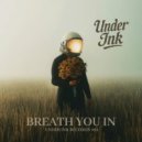 Under Ink - Breath-You-In (Original Mix)
