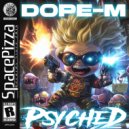 DOPE-M - Psyched