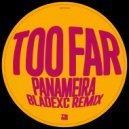 Panameira - Too Far (bladexc Extended Remix)