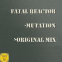Fatal Reactor - Mutation (Original Mix)