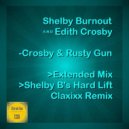 Shelby Burnout & Edith Crosby - Crosby & Rusty Gun (Shelby B\'s Hard Lift Claxixx Remix)