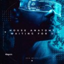 House Anatomy - Waiting For U (Original Mix)