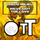 Disco Milieu - We\'ve Got The Love (Original Mix)
