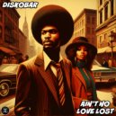 Diskobar - Ain\'t No Love Lost (Original Mix)