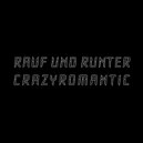 CrazyRomantic - Rauf und runter