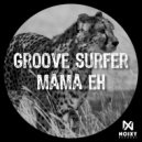 Groove Surfer - Mama Eh (Original Mix)