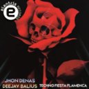 Jhon Denas, Deejay Balius - TECHNO FIESTA FLAMENCA (Original Mix)
