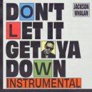Jackson Whalan & Dave Eggar - Don\'t Let It Get Ya Down (feat. Dave Eggar) (Instrumental)