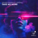 Landau, Silver Panda - Take No More (Extended Mix)