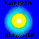 Punk Mafia - Be The Light