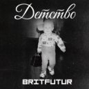 BRITFUTUR - Детство ()