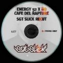 Energy 52 x iiO - Cafe Del Rapture (Sgt Slick Recut)