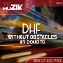 Dhf - Without Obstacles Or Doubts (Original Mix)
