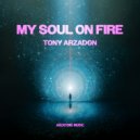 Tony Arzadon - My Soul On Fire (Extended Mix)