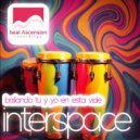 interspace - Bailando tú y yo en esta vida ()