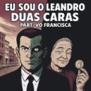 Eu sou o Leandro - Duas Caras Part. Vó Francisca